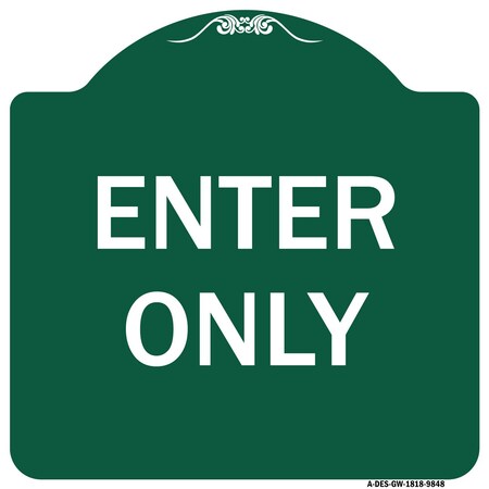 Signmission Designer Series Sign Enter Only, Green & White Heavy-Gauge Aluminum Sign, 18" x 18", GW-1818-9848 A-DES-GW-1818-9848